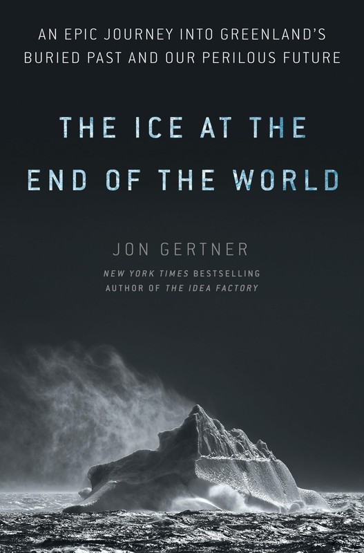 The Ice at the End of the World: An Epic Journey into Greenland’s Buried Pas…