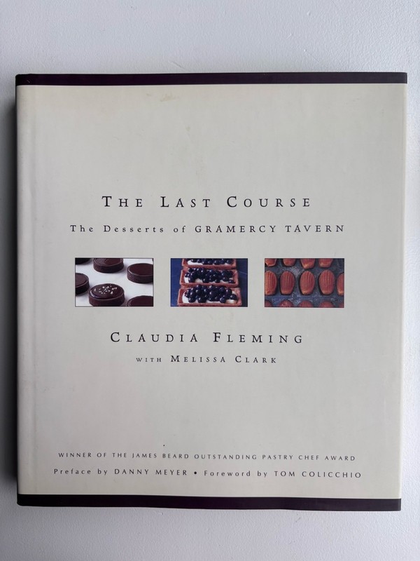 The Last Course The Desserts of Gramercy Tavern Hardcover Claudia Fleming 1st Ed