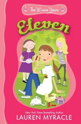 Eleven (The Winnie Years) – Paperback By Myracle, Lauren – GOOD