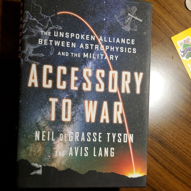 Accessory to War : The Unspoken Alliance Between Astrophysics and the Military …