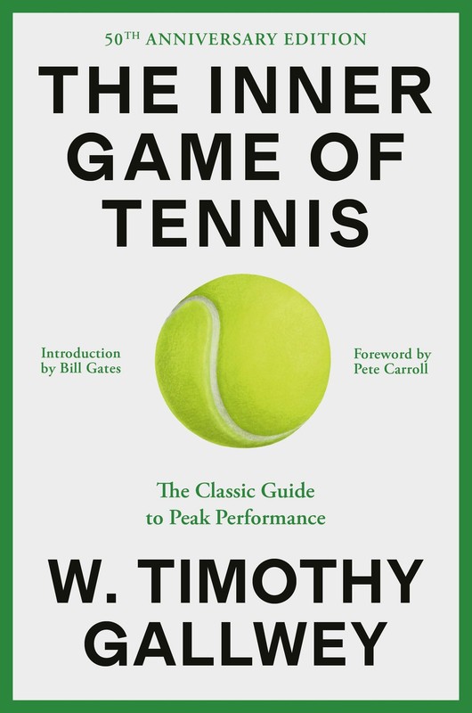 The Inner Game of Tennis: The Classic Guide to the Mental Side of Peak Perfo…