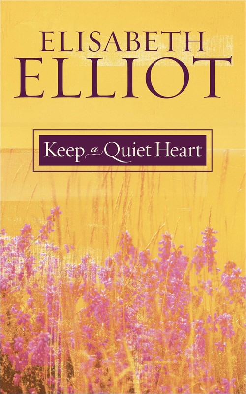 Keep a Quiet Heart – paperback Elliot, Elisabeth