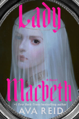 Lady Macbeth: A Novel – Hardcover By Reid, Ava – VERY GOOD