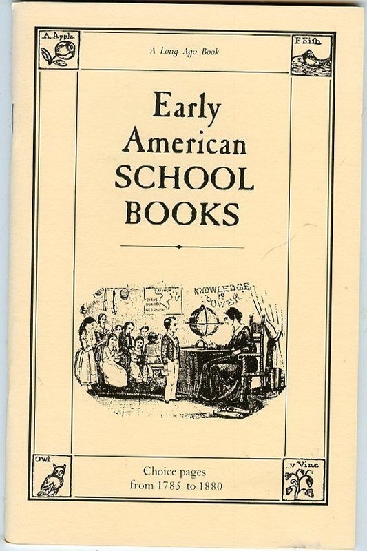 Early American School Books: Choice Pages 1785-1880-A Long Ago Book