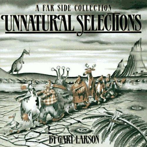 Far Side Ser.: Unnatural Selections by Gary Larson (1991, Trade Paperback)