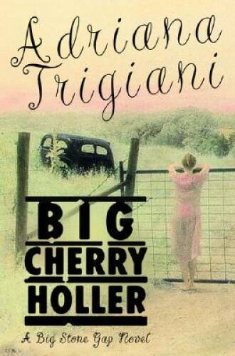 Big Cherry Holler – Hardcover By Trigiani, Adriana – GOOD