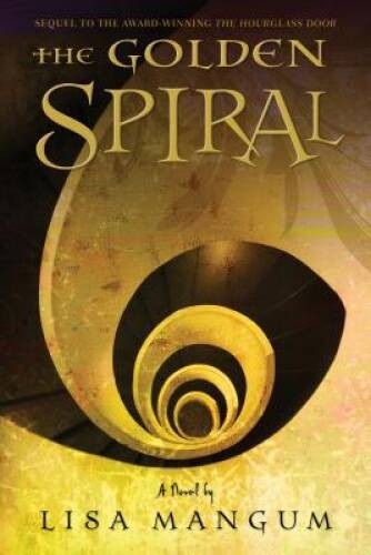 The Golden Spiral (Book 2 in the Hourglass Door Trilogy) – Hardcover – VERY GOOD