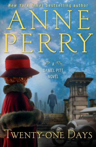 Twenty-one Days: A Daniel Pitt Novel – hardcover, Anne Perry, 0399179887