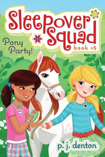 PONY PARTY! (SLEEPOVER SQUAD) By P. J. Denton & Julia Denos Excellent Condition