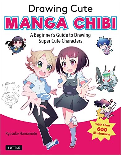 Drawing Cute Manga Chibi: A Beginner’s Guide to Drawing Super Cute Characters