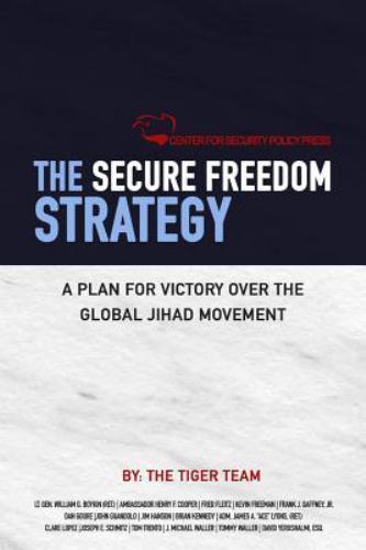 The Secure Freedom Strategy: A Plan for Victory Over the Global Jihad Movement