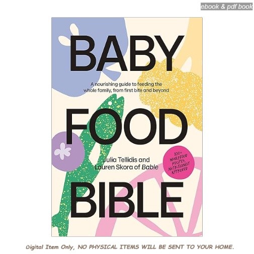 Baby Food Bible: A Nourishing Guide to Feed, Julia Tellidis 2026