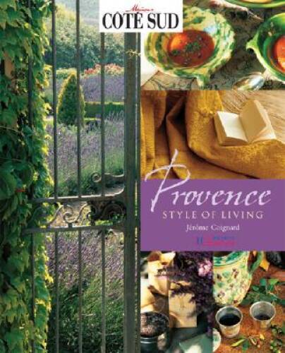 Provence: Style of Living – Hardcover By Coignard, Jerome – GOOD