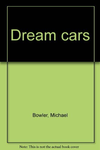 Dream cars By MICHAEL BOWLER