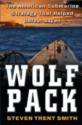 Wolf Pack: The American Submarine Strategy That Helped Defeat Japan