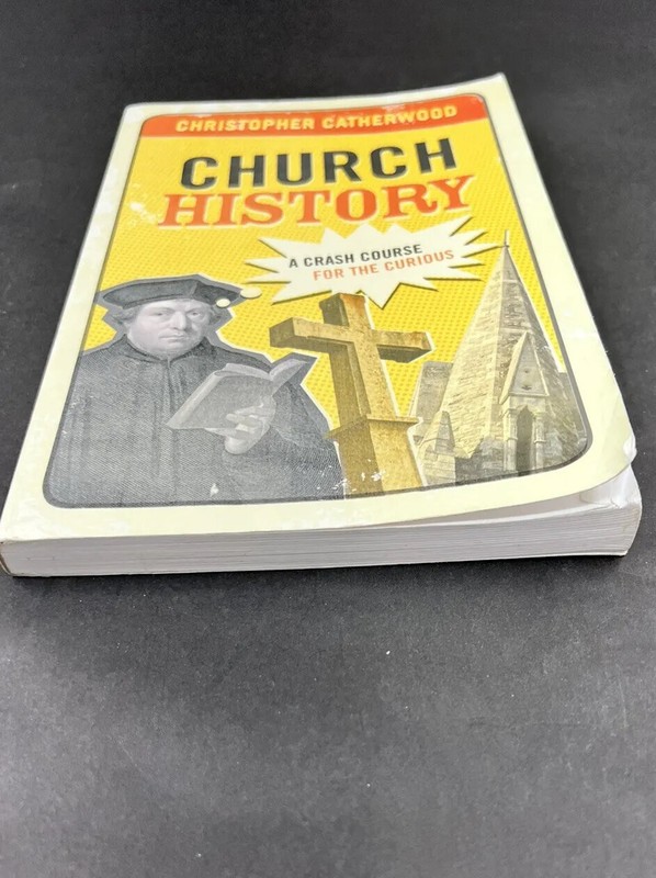 Church History A Crash Course For The Curious by Christopher Catherwood 2007 gallery
