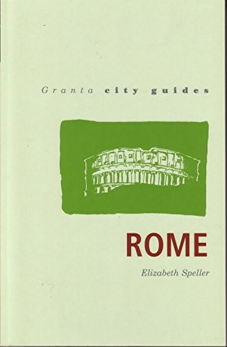 Granta City Guides: Rome: A Granta… by Speller, Elizabeth Paperback / softback