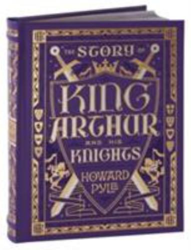 The Story of King Arthur and His Knights Barnes Noble Collectible Edition