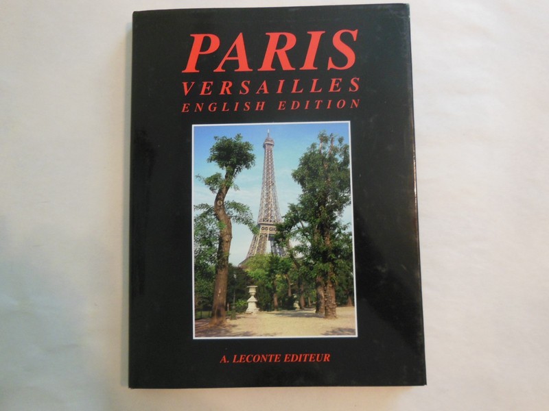 PARIS VERSAILLES By A. Leconte & Profusedly Illustrated – Hardcover