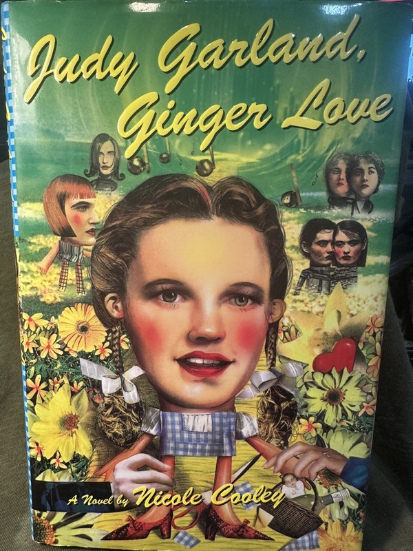 JUDY GARLAND, GINGER LOVE. A Novel by Nicole Cooley. 1998 ReganBooks.