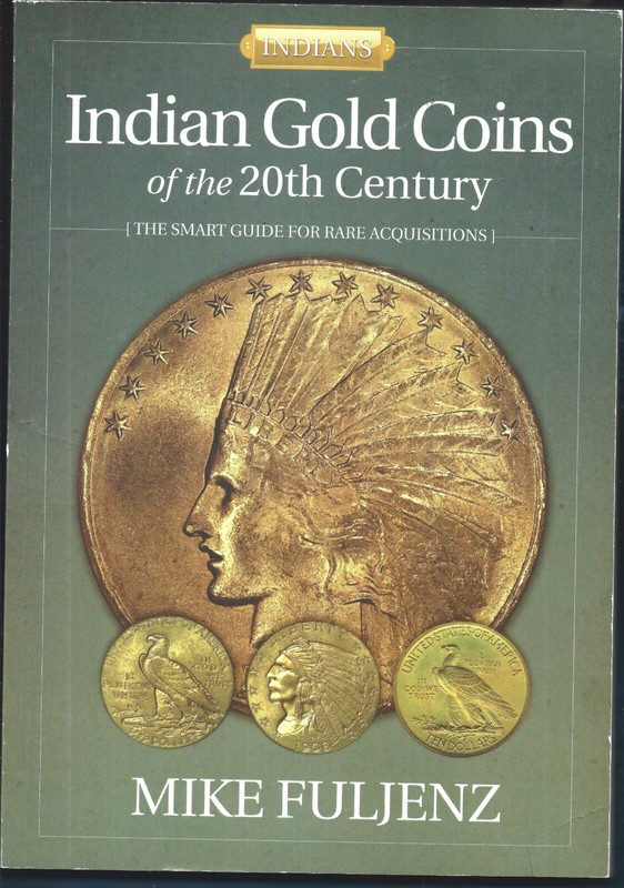 Indian Gold Coins of 20th Century PB-2010-Mike Fuljenz-258 pages