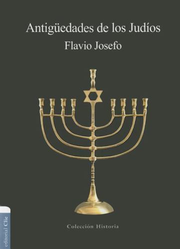 Antigüedades de los Judíos (Colección historia) (Spanish Edition)