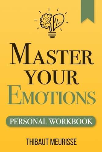Master Your Emotions: A Practical Guide to Overcome Negativity and Better – GOOD