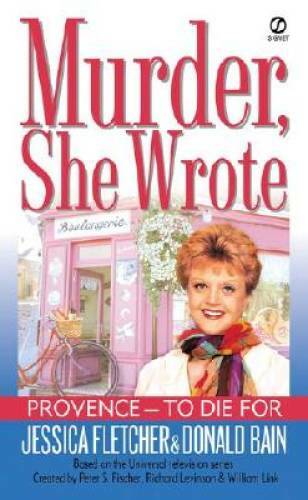 Provence – To Die for: A Murder, She Wrote Mystery By Fletcher, Jessica – GOOD