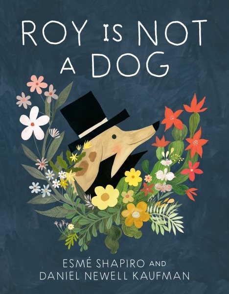 Roy Is Not a Dog, Hardcover by Shapiro, Esmé; Kaufman, Daniel Newell, Like Ne…