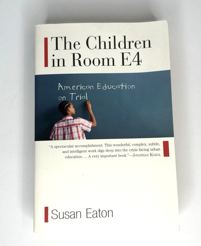 The Children In Room E4 American Education On Trial Susan Eaton 2006 1st Ed 395p