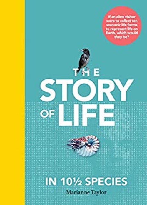 The Story of Life in 10 1/2 Species Hardcover Marianne Taylor