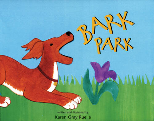 Bark Park – Hardcover By Karen Gray Ruelle – GOOD