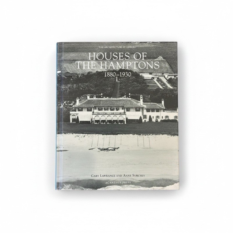 Houses of the Hamptons 1880-1930 by Gary Lawrance & Anne Surchin 2007