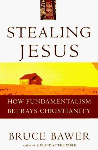 Stealing Jesus: How Fundamentalism Betray- Bruce Bawer, 9780517706824, hardcover