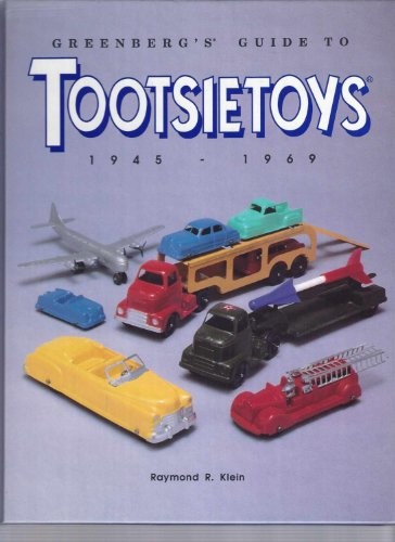 GREENBERG’S GUIDE TO TOOTSIETOYS, 1945-1969 By Raymond R. Klein – Hardcover *VG*