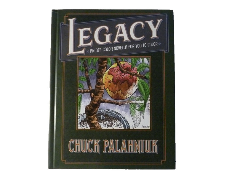 Legacy: an off-Color Novella for You to Color by Chuck Palahniuk: 2017, 1st/1st