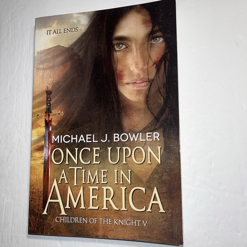 Once upon a Time in America : Children of the Knight V by Michael Bowler (2014,