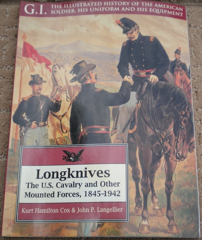 Longknives The U.S. Cavalry and other Mounted Forces, 1845-1942 SC