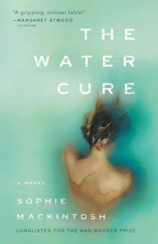 The Water Cure: A Novel – 9780525562832, paperback, Sophie Mackintosh