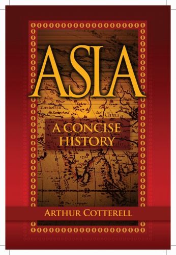 Asia: A Concise History by Cotterell, Arthur Paperback / softback Book The Fast