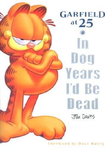 In Dog Years Id Be Dead: Garfield at 25 – Hardcover By Mark Acey – VERY GOOD