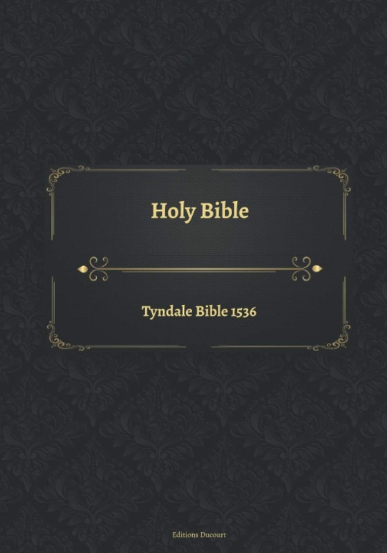 “1536 Tyndale Bible Complete Holy Bible Text for Study and Reference”
