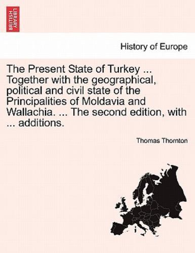 The Present State of Turkey … Together with the geographical, political and…