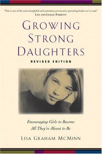 Growing Strong Daughters: Encouraging- paperback, 0801067995, Lisa Graham Mcminn