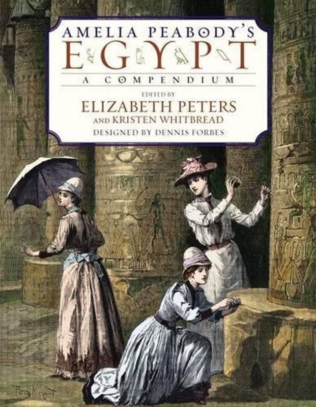 Amelia Peabody’s Egypt: A Compendium to Her Journals by Elizabeth Peters (Englis