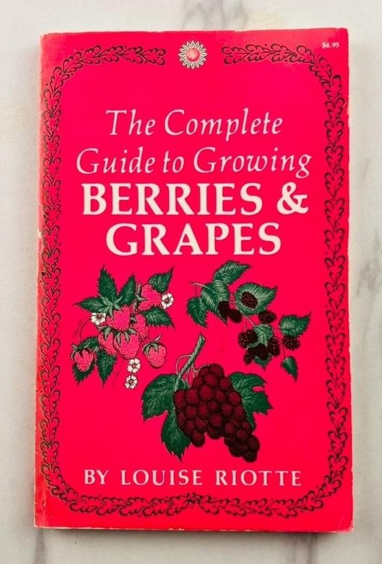 The Complete Guide to Growing Berries & Grapes Louise Riotte 1974 Vintage Garden