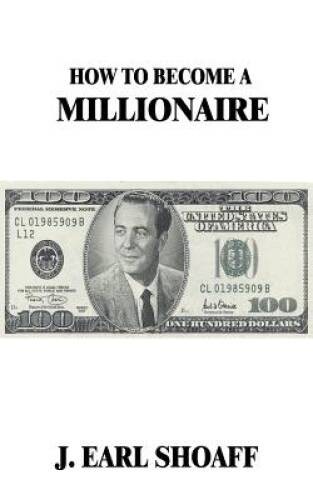 How to Become a Millionaire! – Paperback By Shoaff, J Earl – VERY GOOD