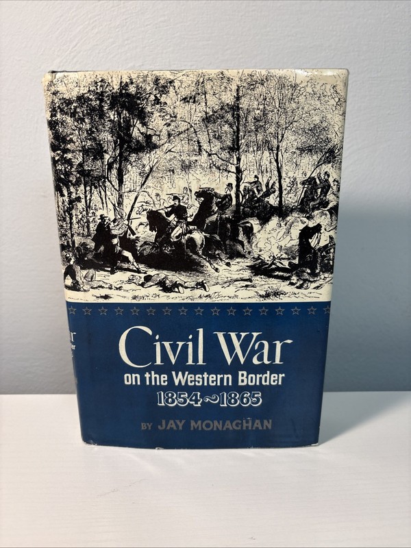 Civil War on the Western Border 1854-1865, by Jay Monaghan, Hardcover w/ D/J