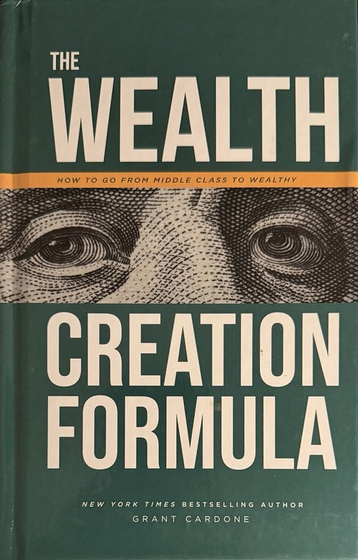 The Wealth Creation Formula, Grant Cardone,