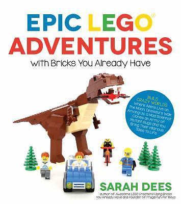 Epic Lego Adventures with Bricks You Already Have: Build Crazy Worlds Where…